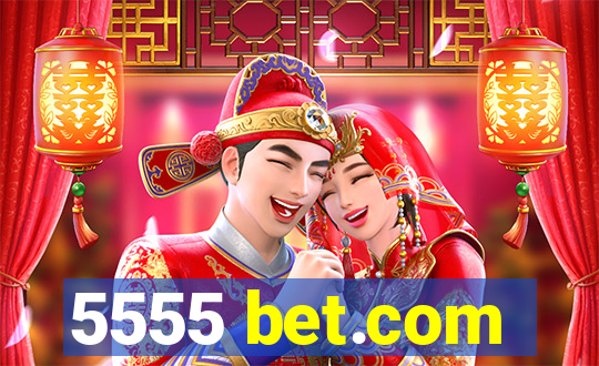 5555 bet.com